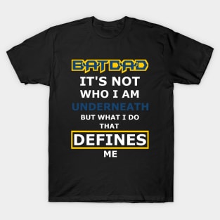 Batdad - What Defines Me T-Shirt